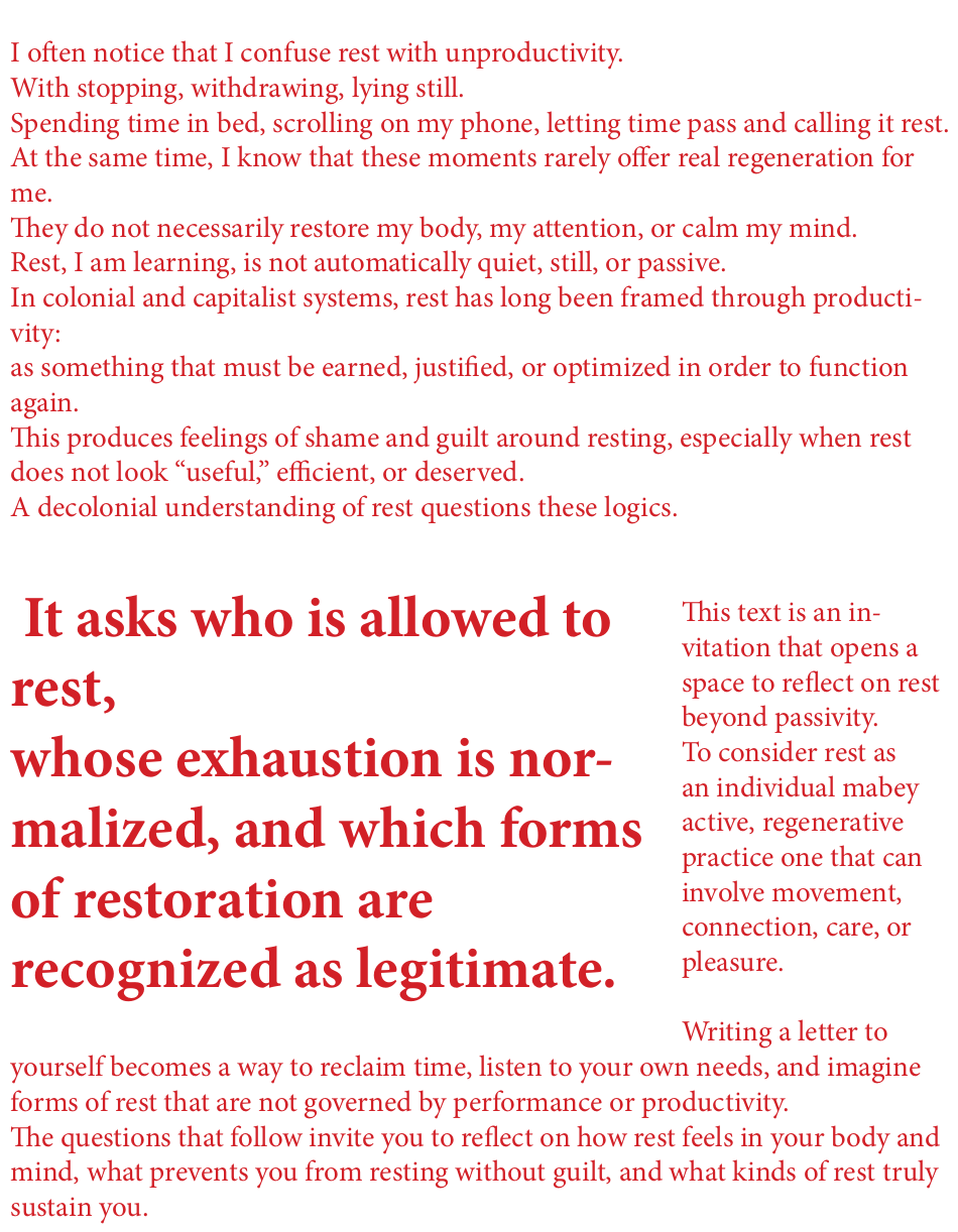 I often notice that I confuse rest with unproductivity. A decolonial understanding of rest asks who is allowed to rest, whose exhaustion is normalized, and which forms of restoration are recognized as legitimate. Writing a letter to yourself becomes a way to reclaim time.