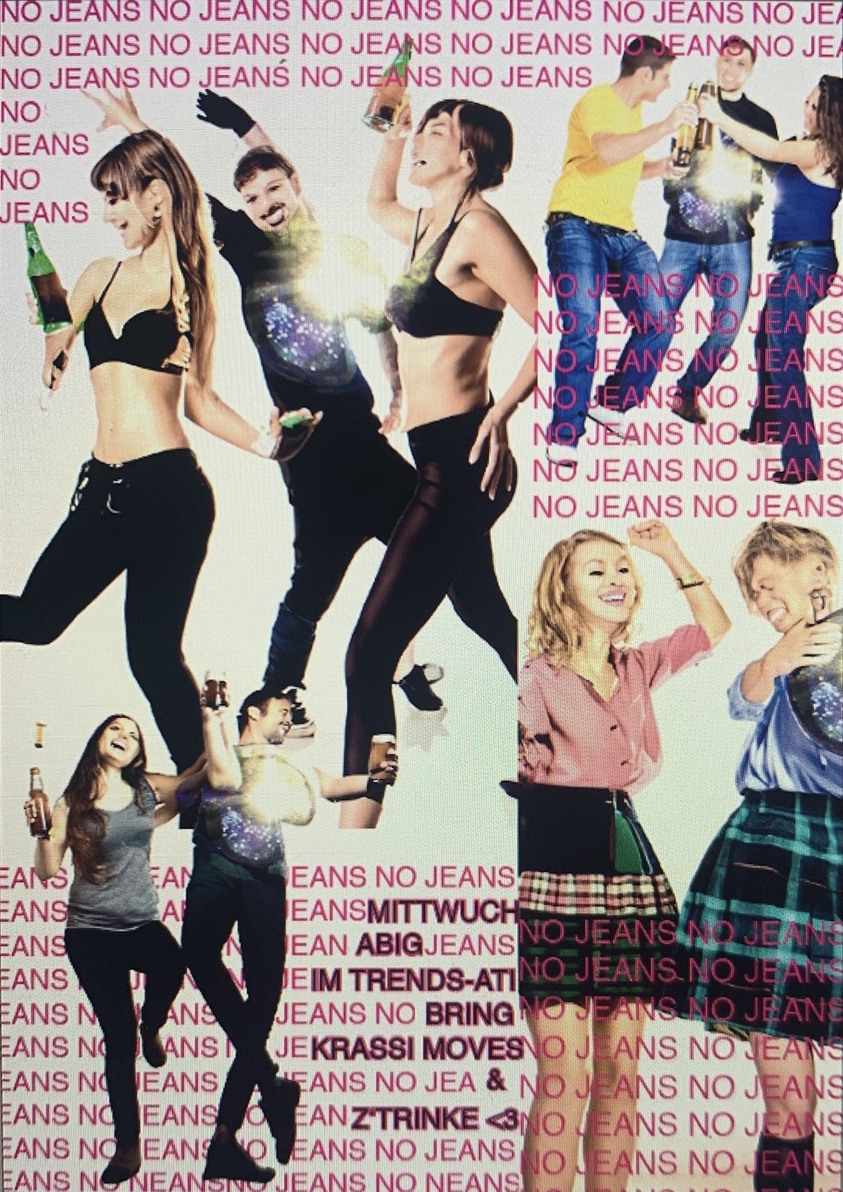 party flyer: stock photos of dancing people with beer bottles on white, overlaid with rows of pink NO JEANS text and the invitation Mittwuch Abig im Trends-Ati, bring krassi Moves und z'trinke